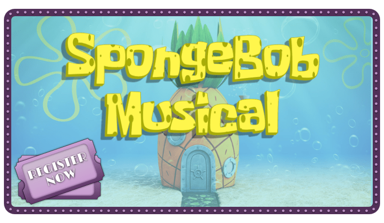 Spongebob the Musical: Ages 7 - 17